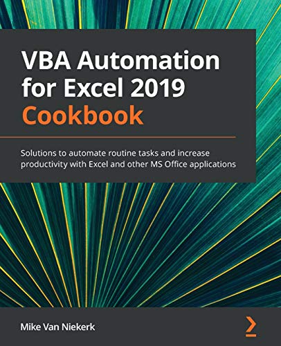 VBA Automation for Excel 2019 Cookbook: Solutions to automate routine tasks and increase productivity with Excel and other MS Office applications von Packt Publishing